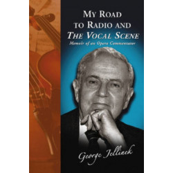 My Road to Radio and The Vocal Scene: Memoir of an Opera Commentator