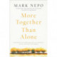 More Together Than Alone: Discovering the Power and Spirit of Community in Our Lives and in the World