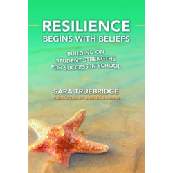 Resilience Begins with Beliefs: Building on Student Strengths for Success in School