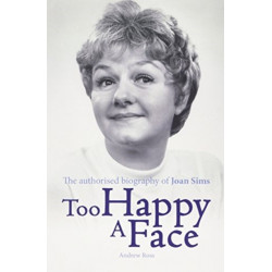 Too Happy a Face: The Biography of Joan Sims