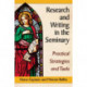 Research and Writing in the Seminary: Practical Strategies and Tools