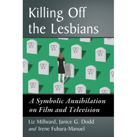 Killing Off the Lesbians: A Symbolic Annihilation on Film and Television