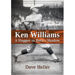 Ken Williams: A Slugger in Ruth's Shadow