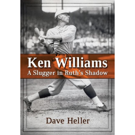 Ken Williams: A Slugger in Ruth's Shadow