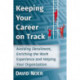 Keeping Your Career on Track: Avoiding Derailment, Enriching the Work Experience and Helping Your Organization