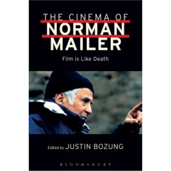 The Cinema of Norman Mailer: Film is Like Death