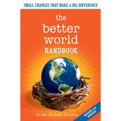 The Better World Handbook: Small Changes That Make A Big Difference