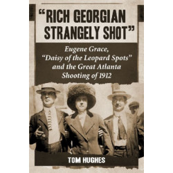 "Rich Georgian Strangely Shot": Eugene Grace, "Daisy of the Leopard Spots" and the Great Atlanta Shooting of 1912