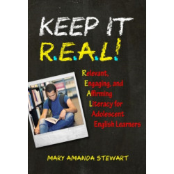 Keep It R.E.a.L.!: Relevant, Engaging, and Affirming Literacy for Adolescent English Learners