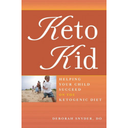 Keto Kid: Helping Your Child Succeed on the Ketogenic Diet