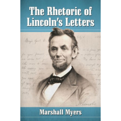 The Rhetoric of Lincoln's Letters