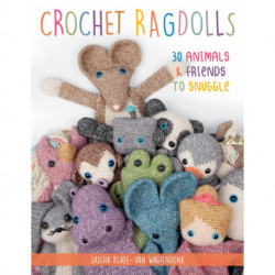 Crochet Ragdolls: 30 Animals and Friends to Snuggle