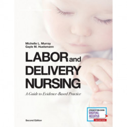 Labor and Delivery Nursing, Second Edition: A Guide to Evidence-Based Practice