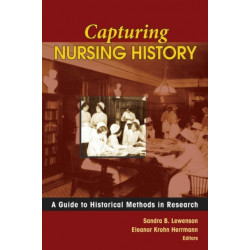 Capturing Nursing History: A Guide to Historical Methods in Research