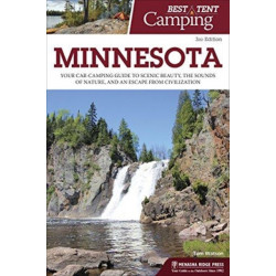 Best Tent Camping: Minnesota: Your Car-Camping Guide to Scenic Beauty, the Sounds of Nature, and an Escape from Civilization
