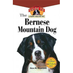 Bernese Mountain Dog: An Owner's Guide to a Happy Healthy Pet