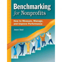 Benchmarking for Nonprofits: How to Measure, Manage, and Improve Performance
