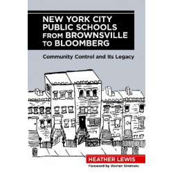 New York City Public Schools from Brownsville to Bloomberg: Community Control and Its Legacy