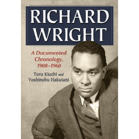 Richard Wright: A Documented Chronology, 1908-1960