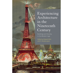 Experiencing Architecture in the Nineteenth Century: Buildings and Society in the Modern Age