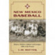 New Mexico Baseball: Miners, Outlaws, Indians and Isotopes, 1880 to the Present
