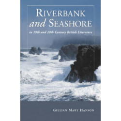 Riverbank and Seashore in Nineteenth and Twentieth Century British Literature
