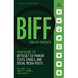 BIFF for CoParent Communication: Your Guide to Difficult Texts, Emails, and Social Media Posts