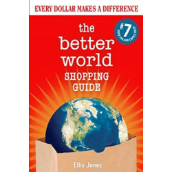 The Better World Shopping Guide: 7th Edition: Every Dollar Makes a Difference
