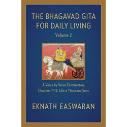 The Bhagavad Gita for Daily Living, Volume 2: A Verse-by-Verse Commentary: Chapters 7-12 Like a Thousand Suns