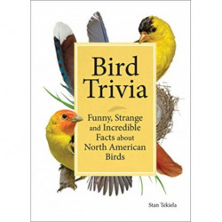 Bird Trivia: Funny, Strange and Incredible Facts about North American Birds