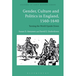 Gender, Culture and Politics in England, 1560-1640: Turning the World Upside Down