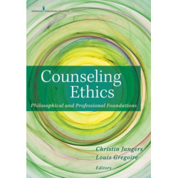 Counseling Ethics: Philosophical and Professional Foundations
