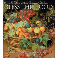 Bless this Food: Four Seasons of Menus, Recipes and Table Graces