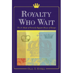 Royalty Who Wait: The 21 Heads of Formerly Regnant Houses of Europe