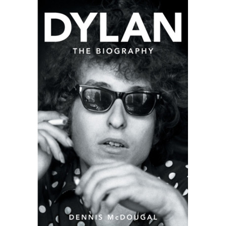 Dylan: The Biography