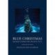 Blue Christmas: Holiday Stories for the Rest of Us (Holiday Fiction, for Readers of 12 Days at Bleakly Manor)