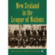 New Zealand in the League of Nations: The Beginnings of an Independent Foreign Policy, 1919-1939