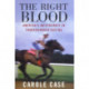 The Right Blood: America's Aristocrats in Thoroughbred Racing
