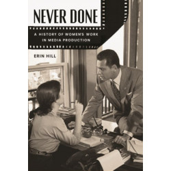 Never Done: A History of Women's Work in Media Production