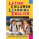 Latino Children Learning English: Steps in the Journey