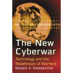 The New Cyberwar: Technology and the Redefinition of Warfare