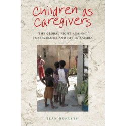 Children As Caregivers: The Global Fight Against Tuberculosis and HIV in Zambia