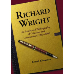 Richard Wright: An Annotated Bibliography of Criticism and Commentary, 1983-2003