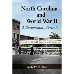 North Carolina and World War II: A Documentary Portrait