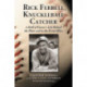 Rick Ferrell, Knuckleball Catcher: A Hall of Famer's Life Behind the Plate and in the Front Office