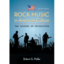 Rock Music in American Culture: The Sounds of Revolution, 2d ed.