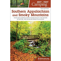 Best Tent Camping: Southern Appalachian and Smoky Mountains: Your Car-Camping Guide to Scenic Beauty, the Sounds of Nature, and an Escape from Civilization