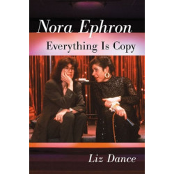Nora Ephron: Everything Is Copy