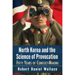North Korea and the Science of Provocation: Fifty Years of Conflict-Making