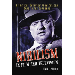 Nihilism in Film and Television: A Critical Overview from Citizen Kane to The Sopranos